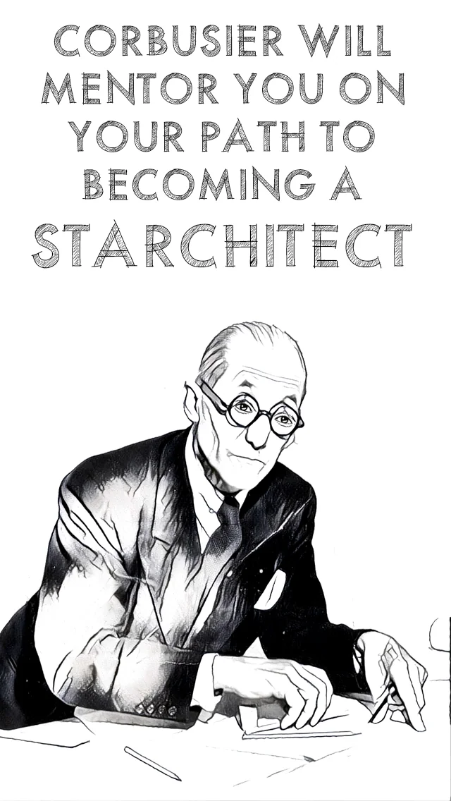 2016 App Store preview: Corbusier will mentor you on your path to becoming a Starchitect, over the drawing of Le Corbusier at his desk.